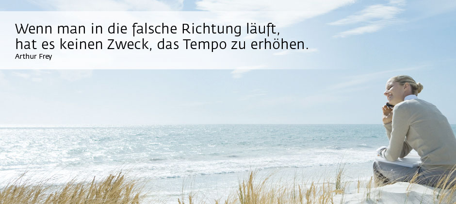 Wenn man in die falsche Richtung läuft, hat es keinen Zweck, das Tempo zu erhöhen. – Arthur Frey