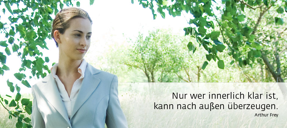 Nur wer innerlich klar ist, kann nach außen überzeugen. – Arthur Frey